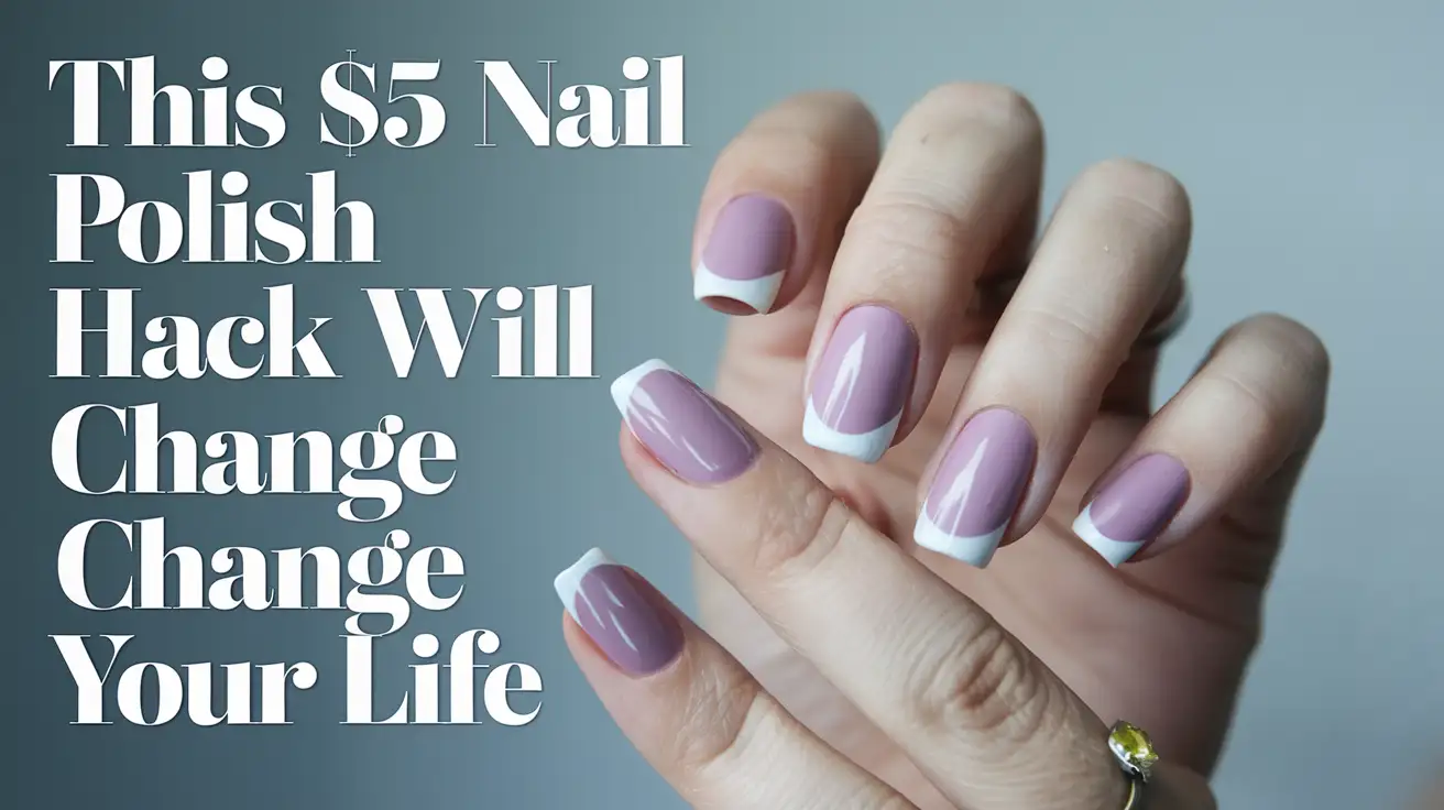 This $5 Nail Polish Hack Will Change Your Life